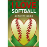 I Love Softball Activity Book: Roadtrip Travel Games On The Go (Pocket Edition)