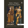 Rubens, Velázquez, and the King of Spain