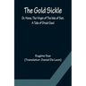 The Gold Sickle; Or, Hena, The Virgin of The Isle of Sen. A Tale of Druid Gaul