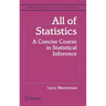 All of Statistics: A Concise Course in Statistical Inference
