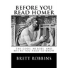 Before You Read Homer: The Gods, Heroes, and Myths You Need to Know