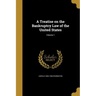 A Treatise on the Bankruptcy Law of the United States; Volume 1