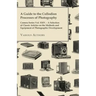 A Guide to the Collodion Processes of Photography - Camera Series Vol. XXIV. - A Selection of Classic Articles on the Methods and Equipment of Photogr