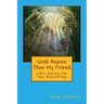Until Heaven Then My Friend: Life's Journey For Your Beloved Dog
