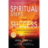Spiritual Steps on the Road to Success: Gaining the Goal Without Losing Your Soul