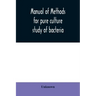 Manual of methods for pure culture study of bacteria