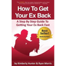 How To Get Your Ex Back - A Step By Step Guide To Getting Your Ex Back Fast