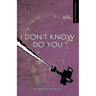 I Don't Know Do You