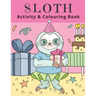 Sloth Activity & Colouring Book: Activity Book for Kids and Adults Coloring, Dot to Dot, Tracing, and Drawing