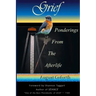 Grief: Ponderings From The Afterlife