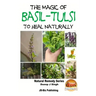 The Magic of Basil - Tulsi To Heal Naturally