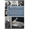Abolitionists of South Central Pennsylvania