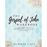 The Gospel of John Workbook A Companion Guide to His Word Alone: A call to put down your Bible studies and pick up your Bible