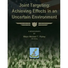 Joint Targeting: Achieving Effects in an Uncertain Environment