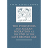 The Philistines and Aegean Migration at the End of the Late Bronze Age