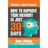 Memory Improvement: How To Improve Your Memory In Just 30 Days