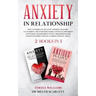 Anxiety in Relationship: How to Eliminate Negative Thinking, Jealousy, Attachment and Overcome Couple Conflicts. Insecurity and Fear of Abandon
