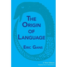The Origin of Language: A New Edition