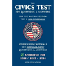 The Civics Test - 100 Questions & Answers for the Naturalization Test & U.S. Citizenship: Study Guide with all 100 Official New Questions & Answers (A