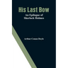 His Last Bow: An Epilogue of Sherlock Holmes