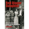 Red Diaper Daughter: Three Generations Of Rebels And Revolutionaries