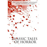 Classic Tales of Horror: A Collection of the Greatest Horror Tales of All-Time: The Call of Cthulhu, Dracula, Frankenstein, The Picture of Dori