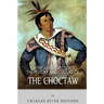 Native American Tribes: The History and Culture of the Choctaw