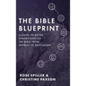 The Bible Blueprint: A Guide to Better Understanding the Bible from Genesis to Revelation
