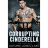 Corrupting Cinderella (Lost Kings MC, Book 2)