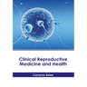 Clinical Reproductive Medicine and Health
