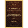 The Adventures Of Gerard, The Lion Killer: Comprising A History Of His Ten Years' Campaign Among The Wild Animals Of Northern Africa (1858)