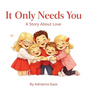 It Only Needs You: A Story About Love