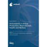Antioxidants in Animal Production, Reproduction, Health and Welfare