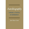 Autobiography: Toward a Poetics of Experience