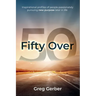 Fifty Over 50: Inspirational profiles of people passionately pursuing new purpose later in life