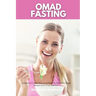 OMAD Fasting: A Beginner's 3-Week Step-by-Guide for Women, With Curated Recipes and a 7-Day Meal Plan