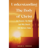 Understanding The Body of Christ: Its Purpose, Our Need; And Why Church Still Matters Today