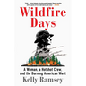 Wildfire Days: A Woman, a Hotshot Crew, and the Burning American West