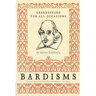 Bardisms: Shakespeare for All Occasions