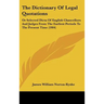 The Dictionary Of Legal Quotations: Or Selected Dicta Of English Chancellors And Judges From The Earliest Periods To The Present Time (1904)