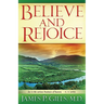 Believe and Rejoice: Joy Is the Serious Business of Heaven. -C.S. Lewis