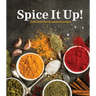 Spice It Up!: Fabulous Flavor-Packed Recipes