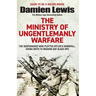 Ministry of Ungentlemanly Warfare: The Desperadoes Who Plotted Hitler's Downfall, Giving Birth to Modern-Day Black Ops