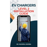 EV Chargers Level 2 Installation Guide: Level 2 Installation Guide