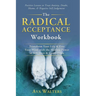 The Radical Acceptance Workbook: Transform Your Life & Free Your Mind with the Healing Power of Self-Love & Compassion Positive Lessons to Treat Anxie