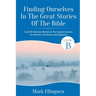 Finding Ourselves In The Great Stories Of The Bible: Cycle B Sermons Based on the Gospel Texts for Advent, Christmas, and Epiphany