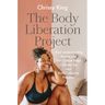 The Body Liberation Project: How Understanding Racism and Diet Culture Helps Cultivate Joy and Build Collective Freedom