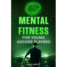 Mental Fitness for Young Soccer Players