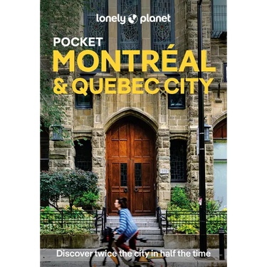 Lonely Planet Pocket Montreal & Quebec City: Discover Twice the City in Half the Time Top Sights Maps & Walking Tours Covers Old Montreal, Rue St-Deni