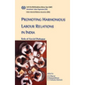 Promoting harmonious labour relations in India. The role of social dialogue